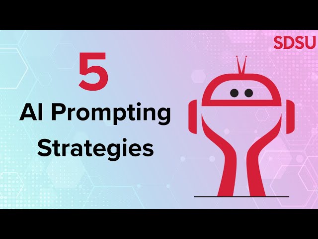 AAAI 5 Prompting Strategies to Get Better Results from AI Tools | SDSU