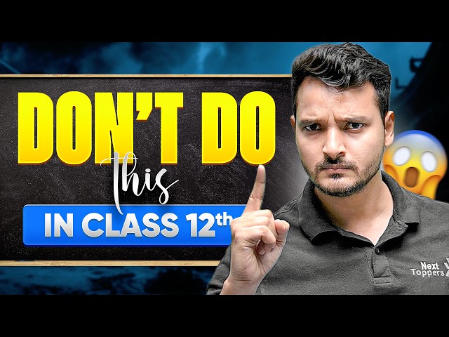 Top Mistakes to Avoid ❌ in Class 12th | 11th Moving 12th Students | WATCH THIS 😱