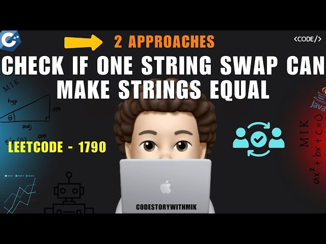 Check if One String Swap Can Make Strings Equal | 2 Approaches | Leetcode 1790 | codestorywithMIK