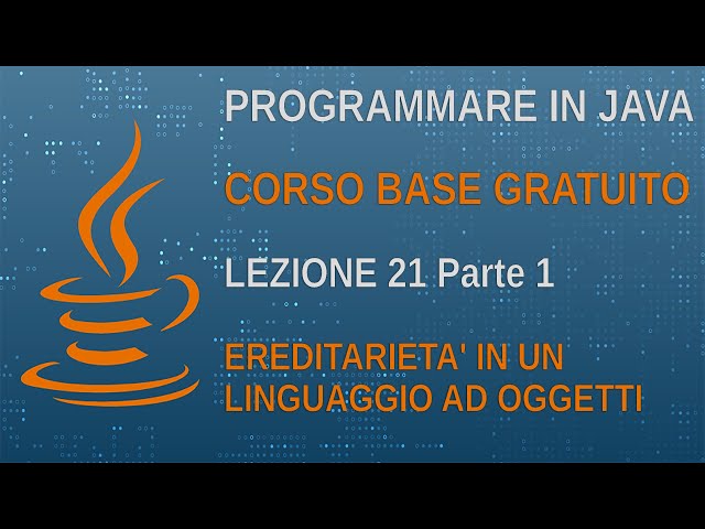 39) JAVA BASIC COURSE - LESSON 21 PART 1 - INHERITANCE (Second Object Paradigm: Inheritance)