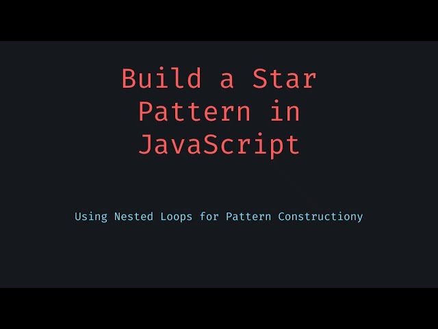 Build a Star Pattern Using Nested Loops in JavaScript