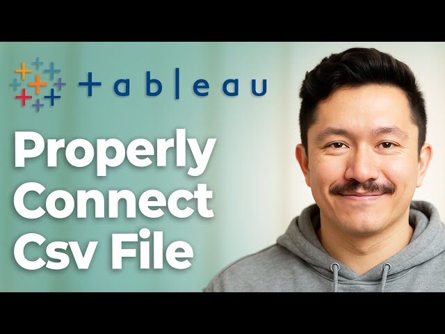 How To Properly Connect Csv File To Tableau [2025 Guide]