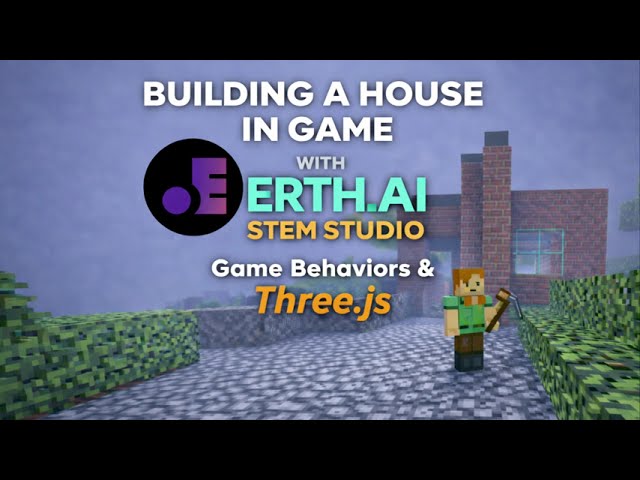 Building a house in game with ERTH AI Stem Studio Game Behaviors & Three js