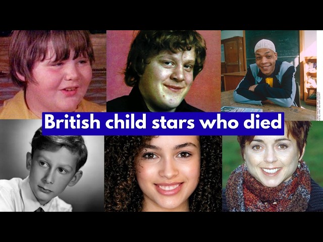 20+ British child stars who died