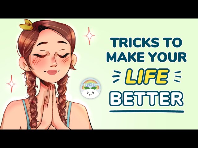 7 Psychological Tricks To Make Your Life Better