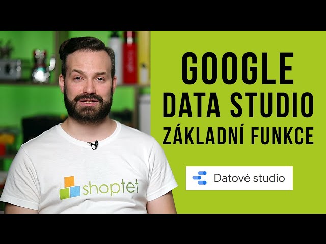 GOOGLE DATA STUDIO - ZÁKLADNÍ FUNKCE - Shoptet.TV (98. díl)