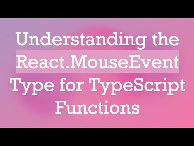Understanding the React.MouseEvent Type for TypeScript Functions