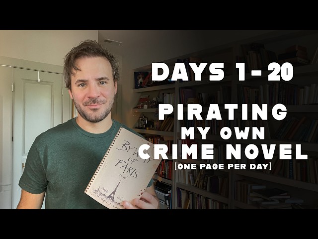 Days 1-20 | Pirating My Own Novel: BY WAY OF PARIS