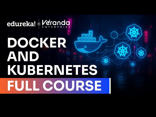 Docker and Kubernetes Full Course in 10 hours [2026] | Docker and Kubernetes Explained  | Edureka