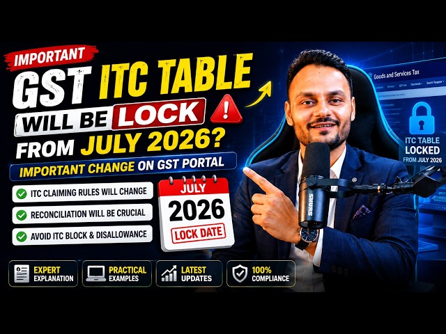 GST ITC Claim Rules Changing From July 2026? Don't Miss This Update