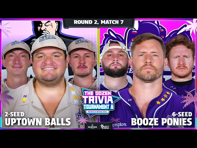 2-Uptown Balls vs. 6-Booze Ponies | Round 2, Match 7 - Dozen Trivia Tournament 6