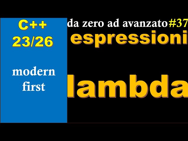 [C++23/26] 🔵 MODERN FIRST #37: Lambda expressions (lambda 'functions')