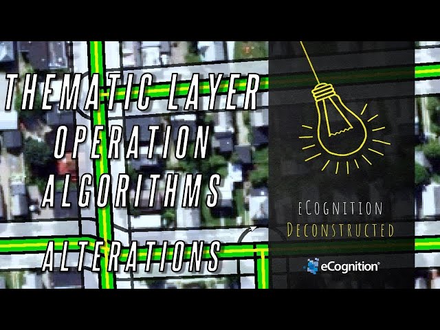 eCognition Deconstructed: Thematic Layer Operation Algorithms Alterations