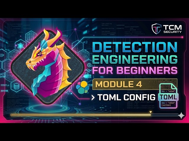 Detection Engineering for Beginners | TCM Security | Module 4 | TOML