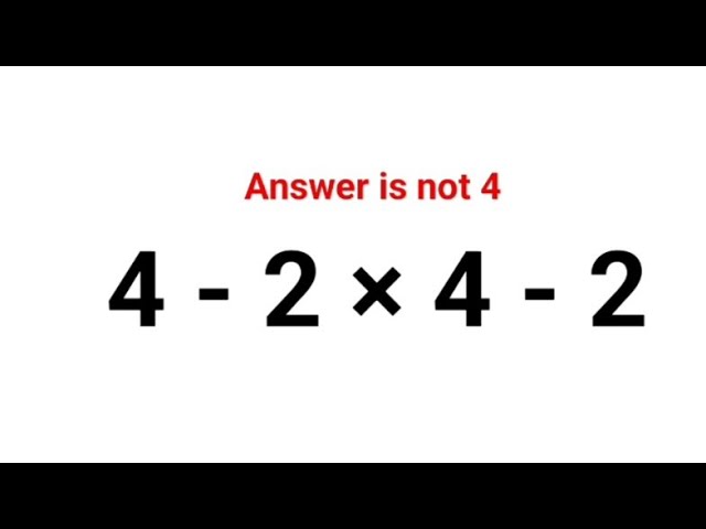 4 - 2 × 4 - 2  The answer is not 4. Many got it wrong! Ukraine Math Test #math #ukraine