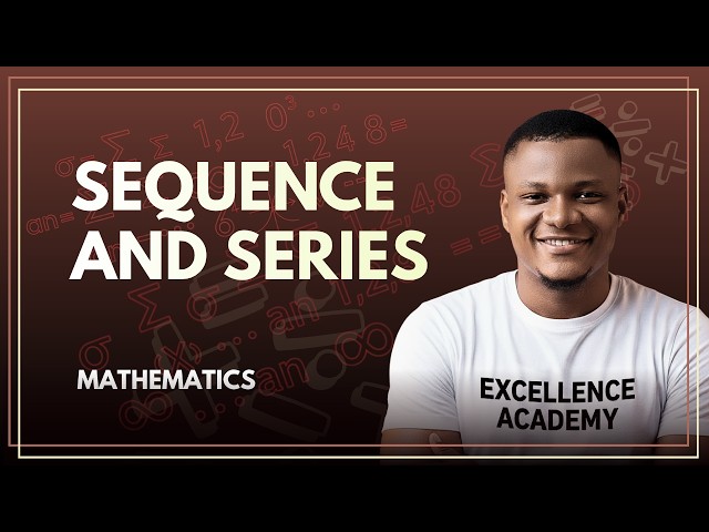 Sequence and Series Introduction: Meaning, General Term of a Sequence | Mathematics Tutorial Video.