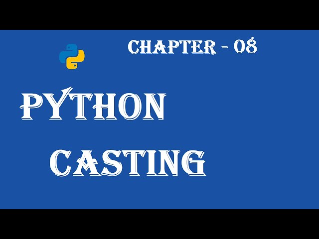 Python Casting - Python Tutorial - w3Schools - Ch#08 English