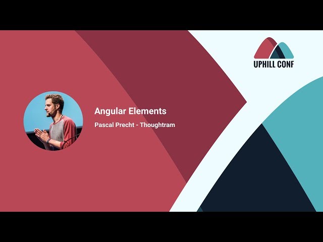 Pascal Precht - Angular Elements - Uphill Conf 2018