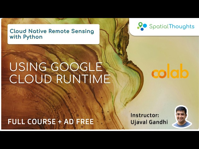 Utiliser le runtime Google Cloud - Télédétection cloud native avec Python