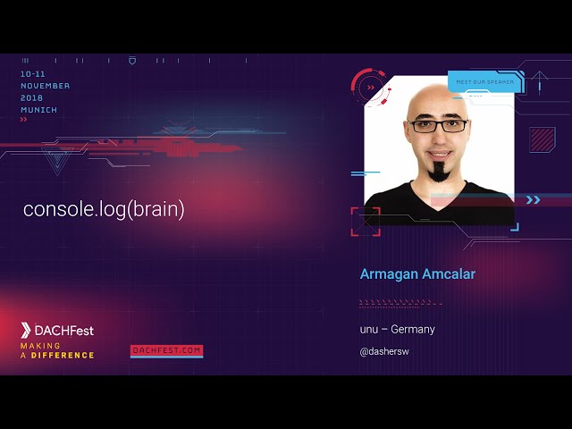 DACHfest 2018 - console.log(brain) — Armagan Amcalar