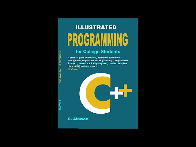 Illustrated C++ Programming, By C. Alawee, Ph.D.