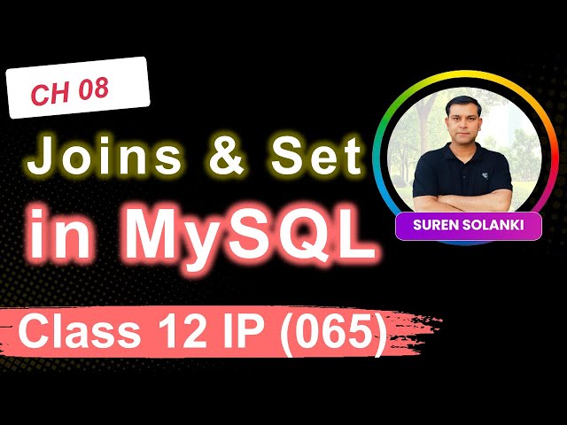 One Shot | Chapter 8: Joins & Set Operations in MySQL | Class 12 IP 065 | CBSE/NCERT | Sumita Arora