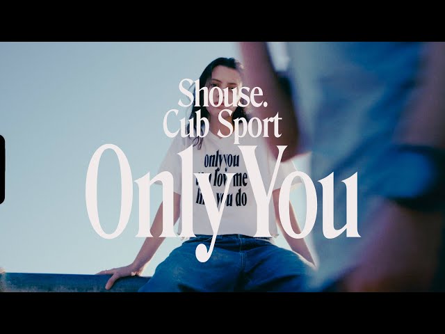 Shouse & Cub Sport - Only You (Official Video)