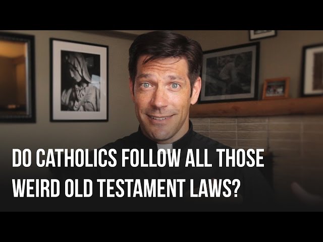 Do Catholics Follow All Those Weird Old Testament Laws?