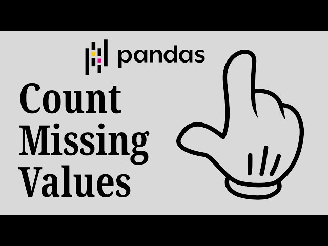 How to Find & Count Missing Data in Pandas Using .isna() & .sum()