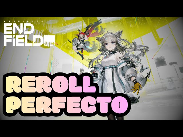 LA MEJOR FORMA DE HACER REROLL EN ARKNIGHTS ENDFIELD (ESTA VEZ ES DIFERENTE)
