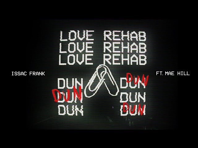Issac Frank ft. Mae Hill - Love Rehab (Dun Dun) [Official Lyric Video]
