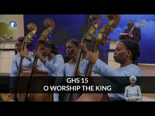 GHS 15 || O Worship The King