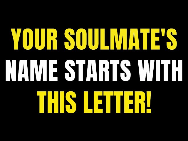 Angels Say: Your Soulmate's Name Starts With THIS Letter!
