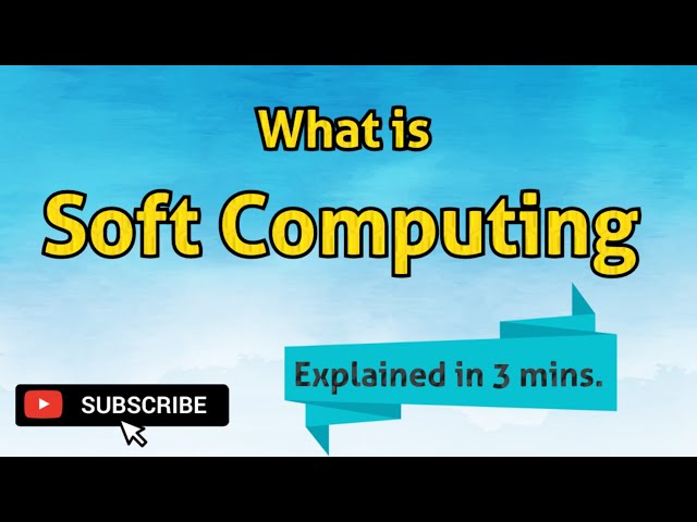 What is Soft Computing | Introduction to Soft Computing | Coding Draft by Kanika