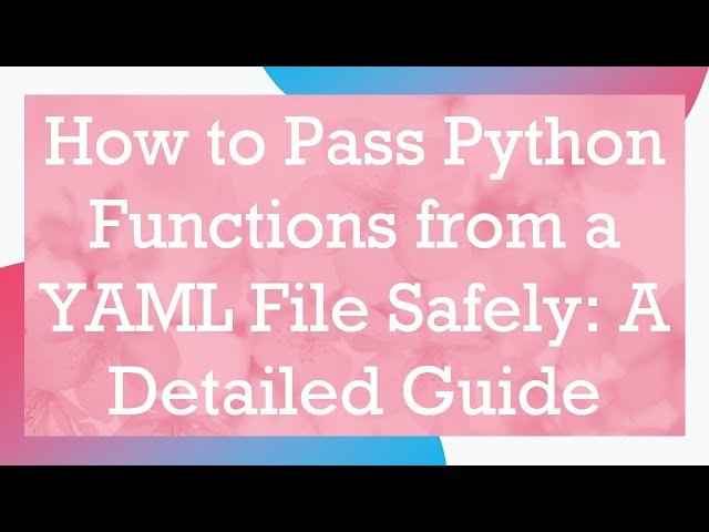 How to Pass Python Functions from a YAML File Safely: A Detailed Guide