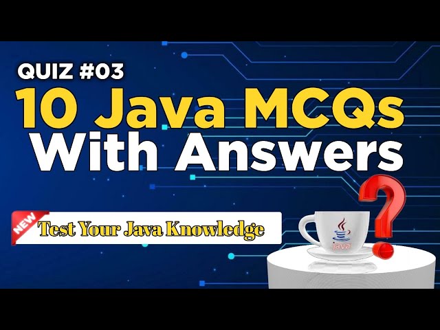 Java MCQ Quiz 3: Advanced Questions for 2024 Interviews Exams