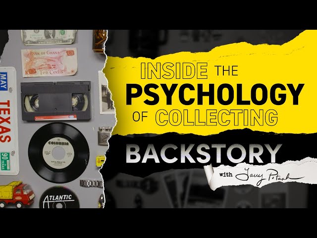 Inside the psychology of collecting | Backstory with Larry Potash