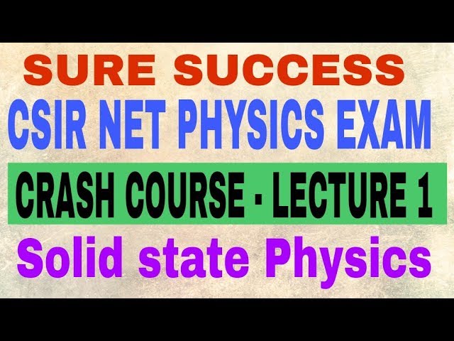 CSIR NET PHYSICS CRASH COURSE | Lecture - 01 | Solid State Physics