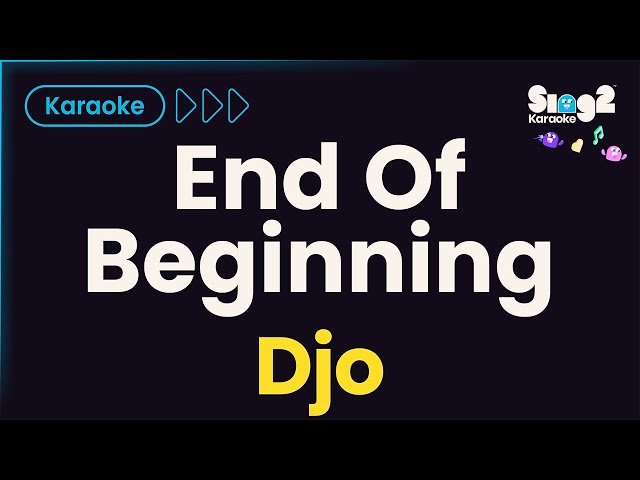 Djo - End of Beginning (Karaoke Version)