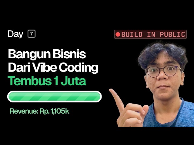 Day 7 | Bangun Bisnis Dari Vibe Coding | Revenue: Rp.1,105K