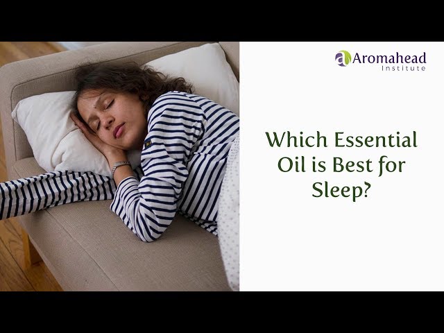 Which Essential Oil is Best for Sleep?