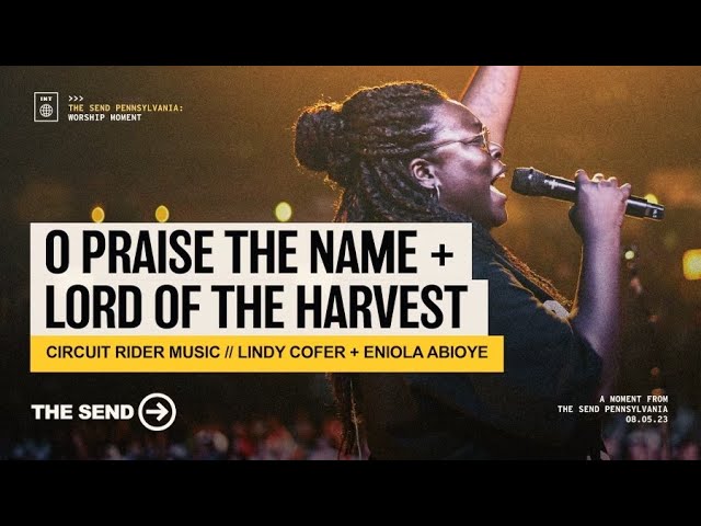 O Praise The Name // Lord of The Harvest - Circuit Rider Music at The Send