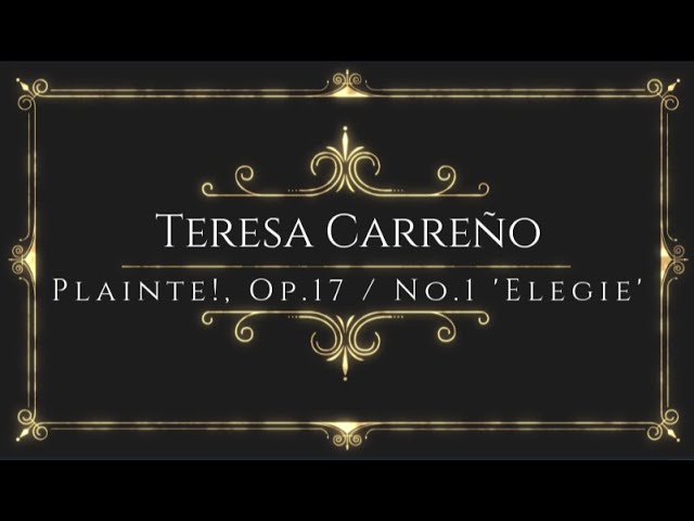 Teresa Carreño - Plainte!, Op.17 / No.1 'Elegie'