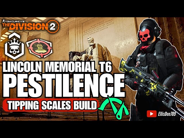 Lincoln Memorial | Escalation T6 | SHD EXPOSED | PESTILENCE Tipping Scales DPS Build - Division 2