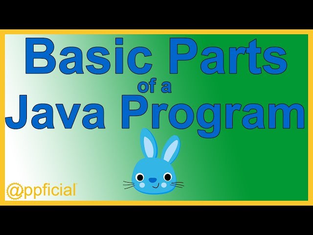 The Basic Parts of a Java Program - Class and Main Method Header and Comments - Appficial