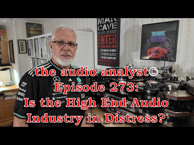 E273: Is the High End Audio Industry in Distress