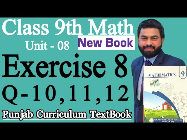 Class 9 Math New Book Ch 8 Exercise 8 Q10, Q11, Q12 - 9th Class Math Exercise 8 Q10, 11, 12 - Mat...