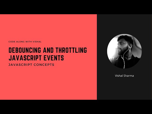 Debouncing and throttling JavaScript events 🤯 | Concepts | Code along with Vishal