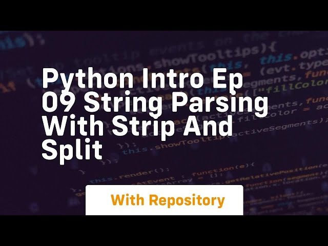python intro ep 09 string parsing with strip and split