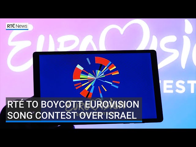 RTÉ to boycott Eurovision Song Contest over Israel